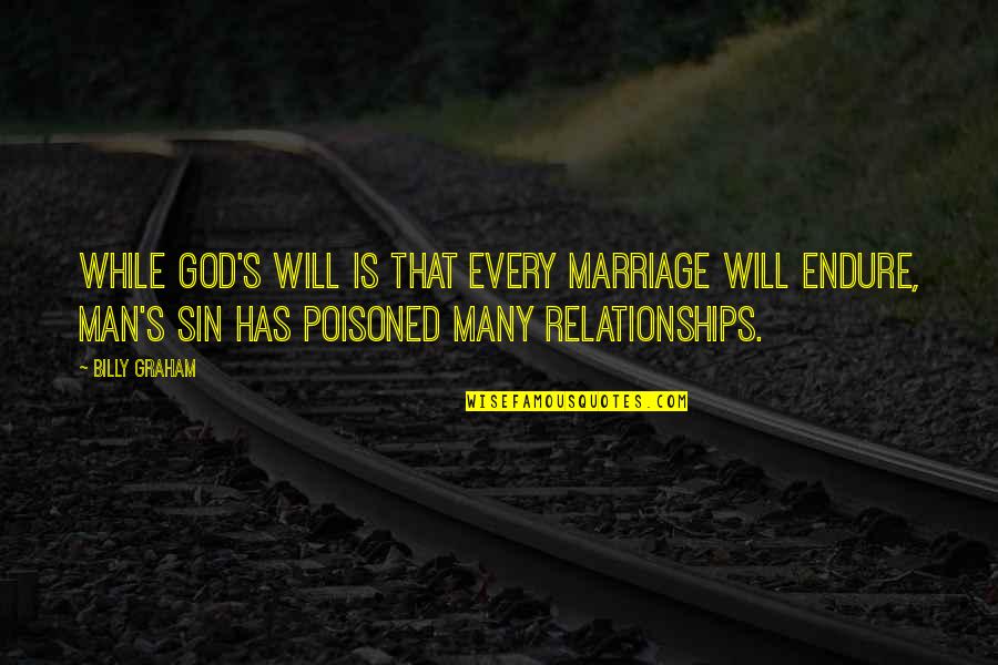 Relationships God Quotes By Billy Graham: While God's will is that every marriage will Relationships God Quotes By Billy Graham: While God's will is that every marriage will