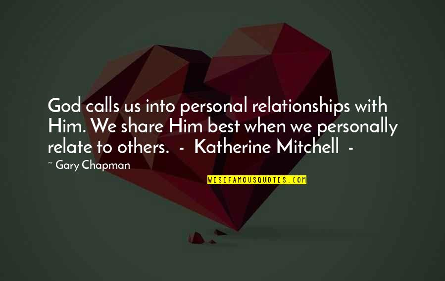 Relationships God Quotes By Gary Chapman: God calls us into personal relationships with Him. Relationships God Quotes By Gary Chapman: God calls us into personal relationships with Him.