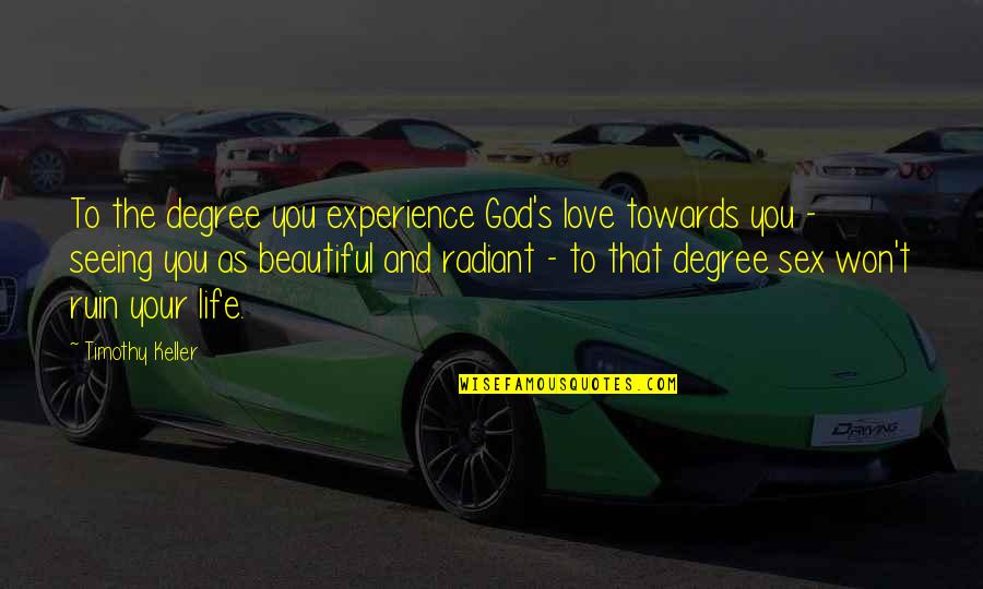 Relationships God Quotes By Timothy Keller: To the degree you experience God's love towards Relationships God Quotes By Timothy Keller: To the degree you experience God's love towards