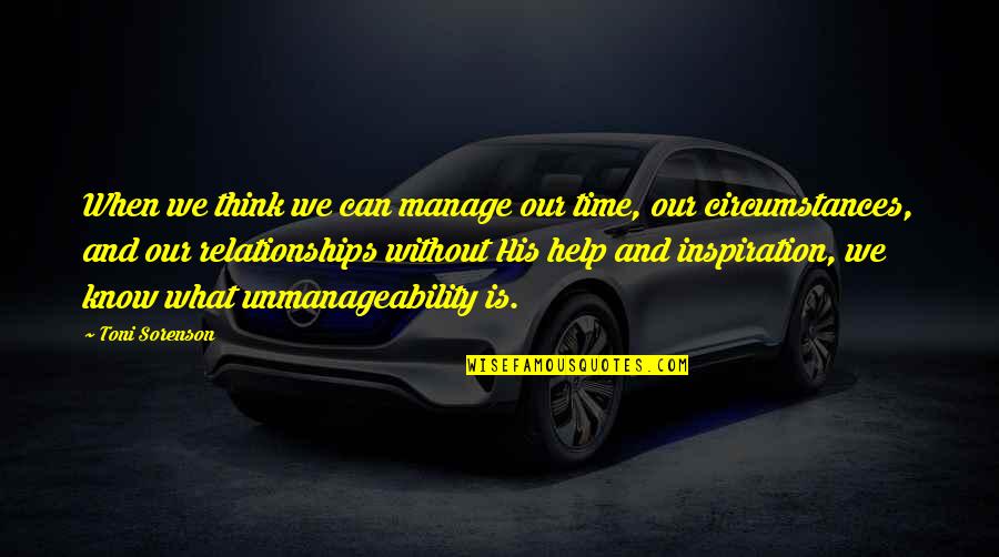 Relationships God Quotes By Toni Sorenson: When we think we can manage our time, Relationships God Quotes By Toni Sorenson: When we think we can manage our time,