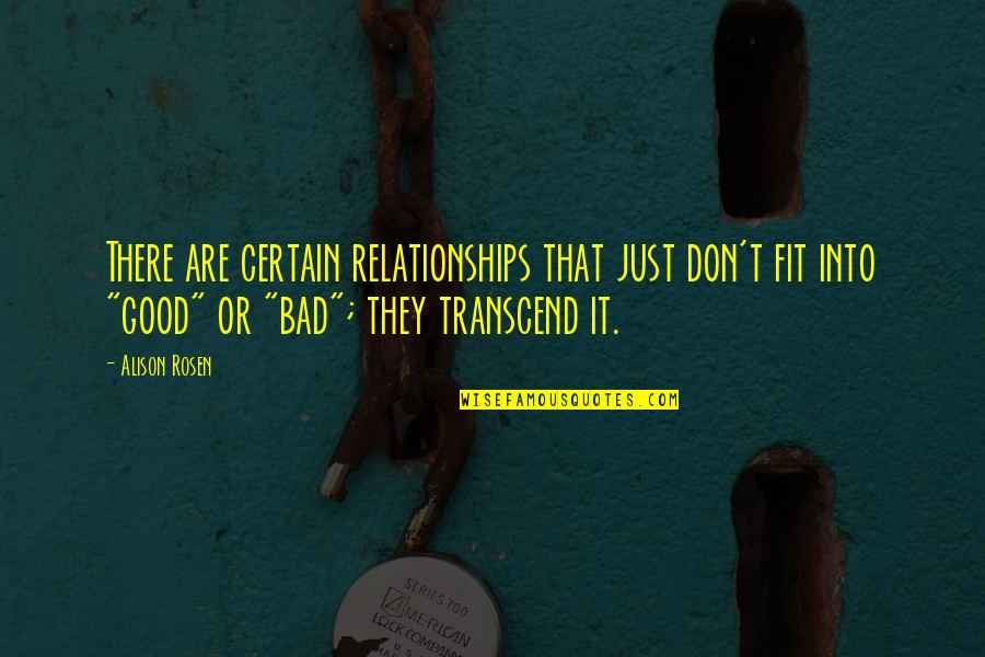 Relationships Good And Bad Quotes By Alison Rosen: There are certain relationships that just don't fit