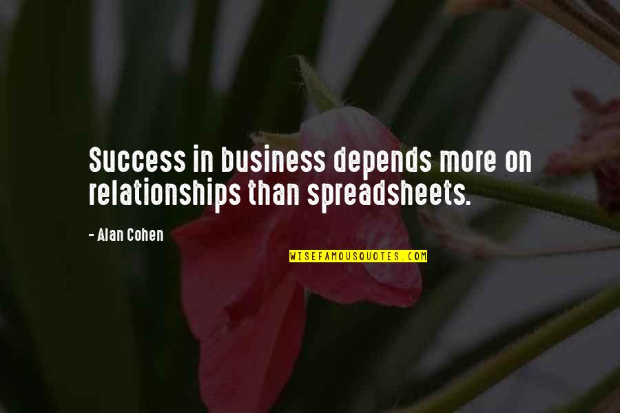 Relationships In Business Quotes By Alan Cohen: Success in business depends more on relationships than