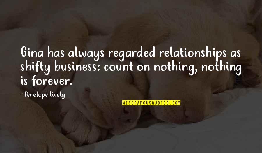 Relationships In Business Quotes By Penelope Lively: Gina has always regarded relationships as shifty business: