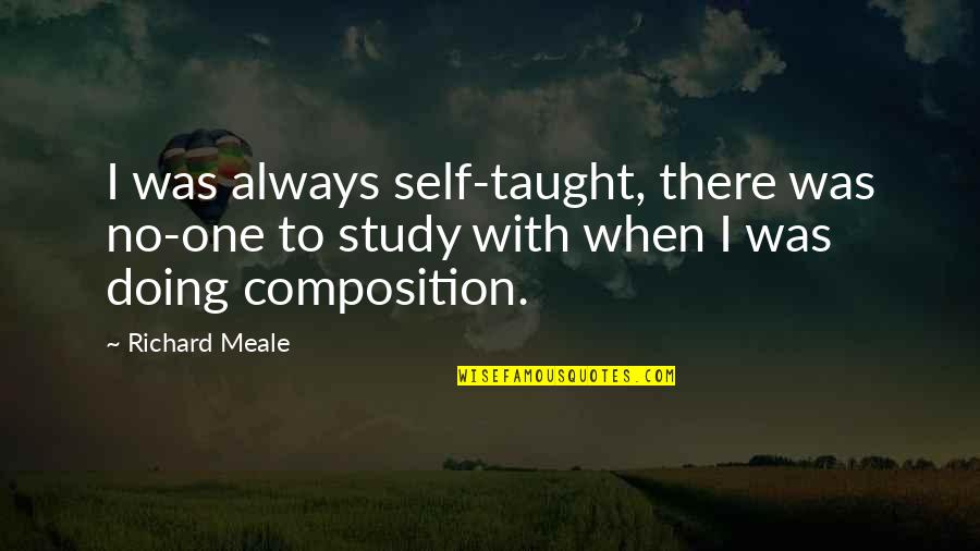 Relationships In The Bible Quotes By Richard Meale: I was always self-taught, there was no-one to