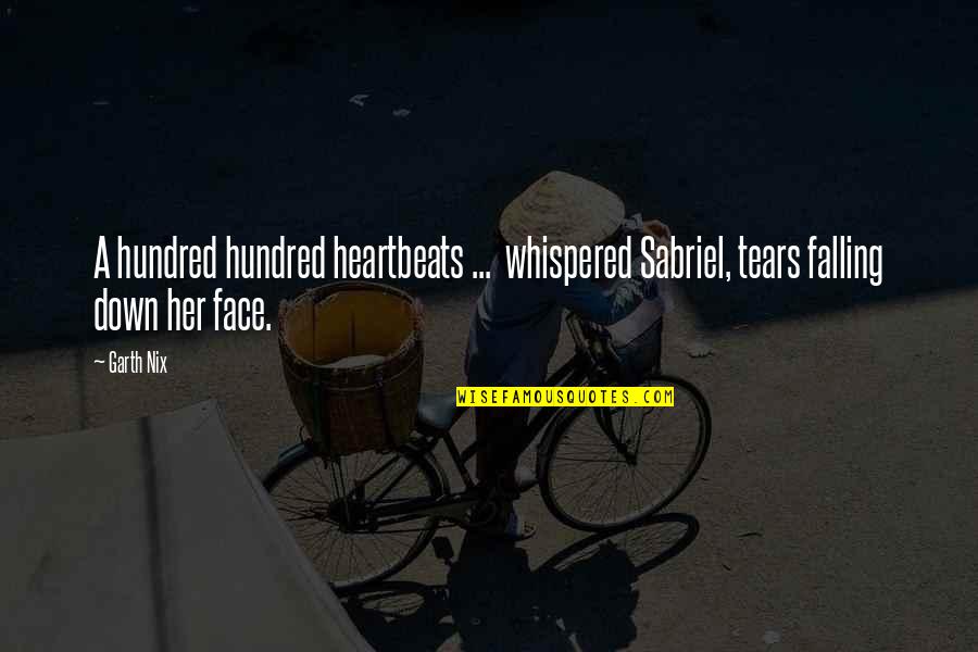 Relationships Making You Stronger Quotes By Garth Nix: A hundred hundred heartbeats ... whispered Sabriel, tears
