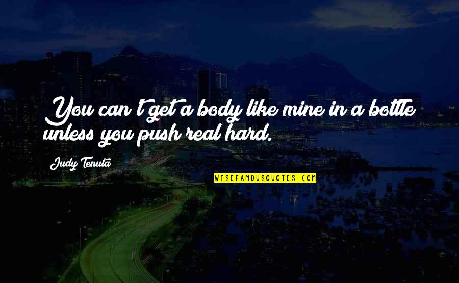 Relationships Making You Stronger Quotes By Judy Tenuta: You can't get a body like mine in