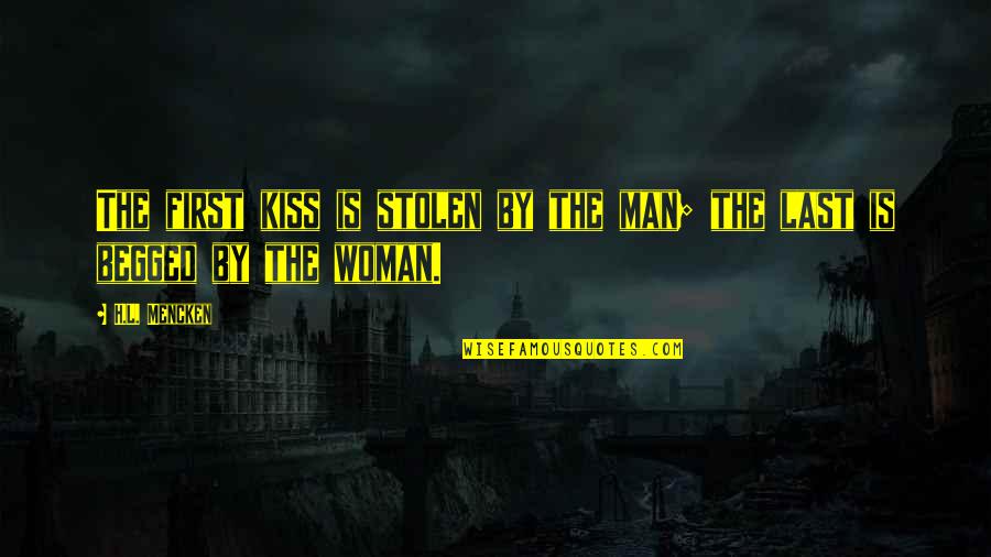 Relationships Mirrors Quotes By H.L. Mencken: The first kiss is stolen by the man;
