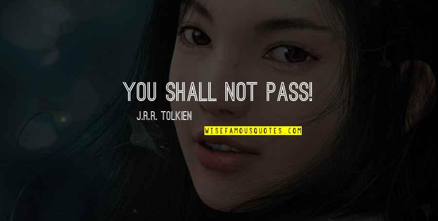 Relationships Need Work Quotes By J.R.R. Tolkien: You shall not pass!
