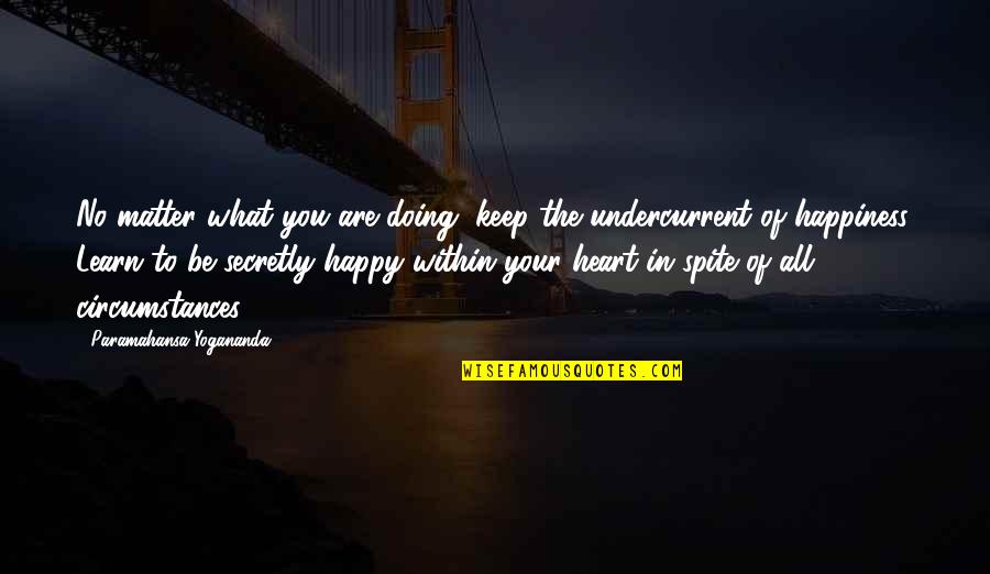 Relationships Never Ending Quotes By Paramahansa Yogananda: No matter what you are doing, keep the Relationships Never Ending Quotes By Paramahansa Yogananda: No matter what you are doing, keep the