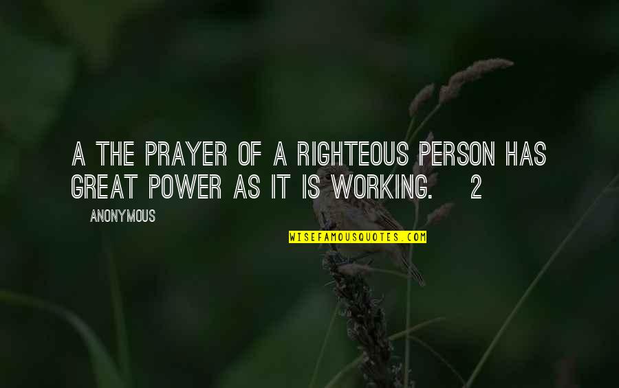 Relationships Not Being The Same Quotes By Anonymous: A The prayer of a righteous person has