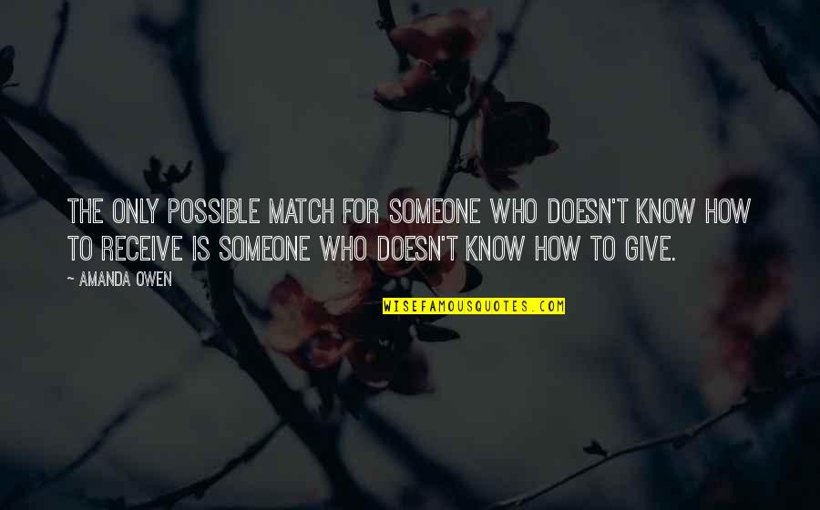 Relationships Quote Quotes By Amanda Owen: The only possible match for someone who doesn't