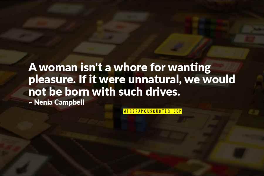 Relationships Quote Quotes By Nenia Campbell: A woman isn't a whore for wanting pleasure.