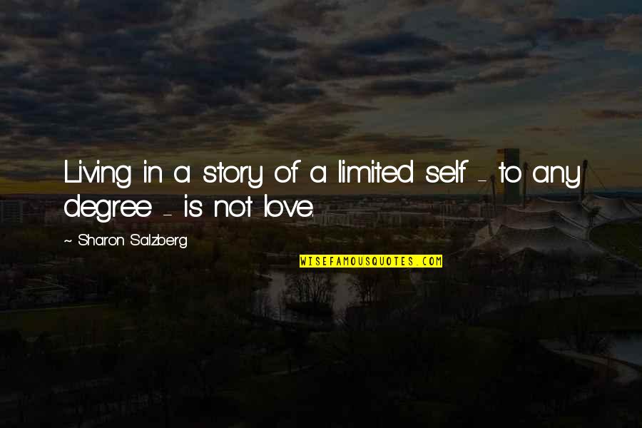 Relationships Quotes Quotes By Sharon Salzberg: Living in a story of a limited self Relationships Quotes Quotes By Sharon Salzberg: Living in a story of a limited self