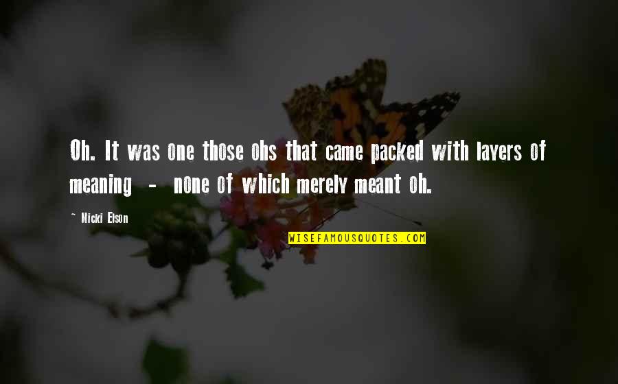 Relationships That Are Not Meant To Be Quotes By Nicki Elson: Oh. It was one those ohs that came