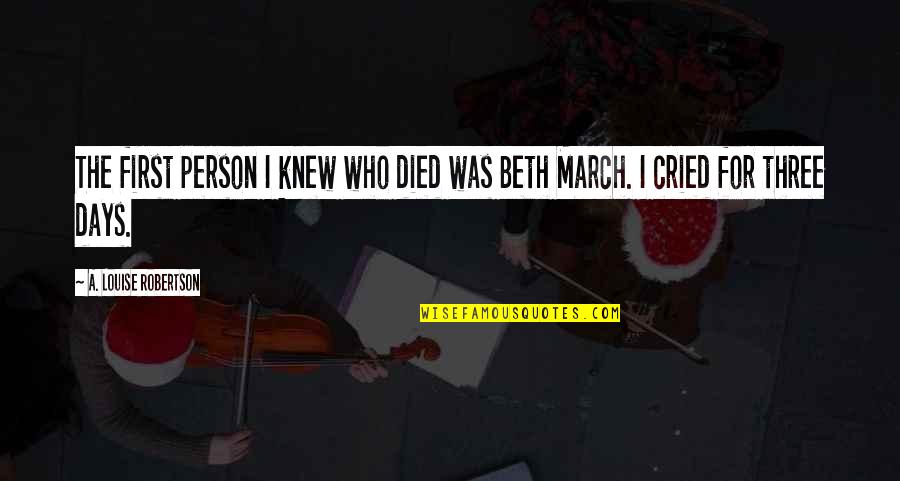 Relationships These Days Quotes By A. Louise Robertson: The first person I knew who died was Relationships These Days Quotes By A. Louise Robertson: The first person I knew who died was