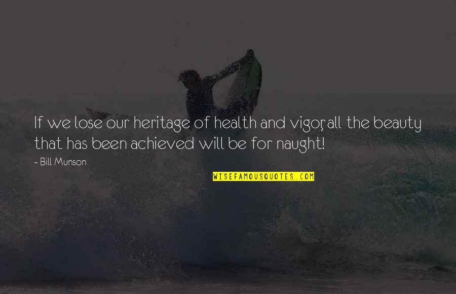 Relationships Tough Times Quotes By Bill Munson: If we lose our heritage of health and
