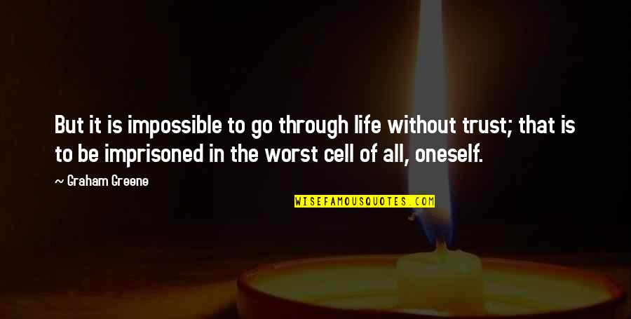 Relationships Trust Quotes By Graham Greene: But it is impossible to go through life Relationships Trust Quotes By Graham Greene: But it is impossible to go through life