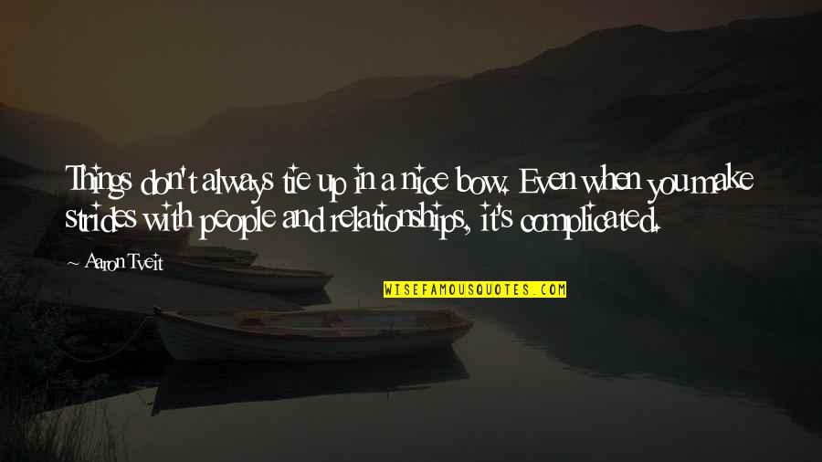 Relationships With People Quotes By Aaron Tveit: Things don't always tie up in a nice Relationships With People Quotes By Aaron Tveit: Things don't always tie up in a nice