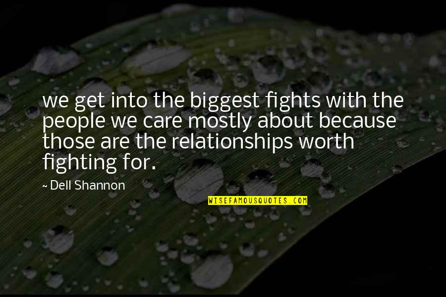 Relationships With People Quotes By Dell Shannon: we get into the biggest fights with the Relationships With People Quotes By Dell Shannon: we get into the biggest fights with the