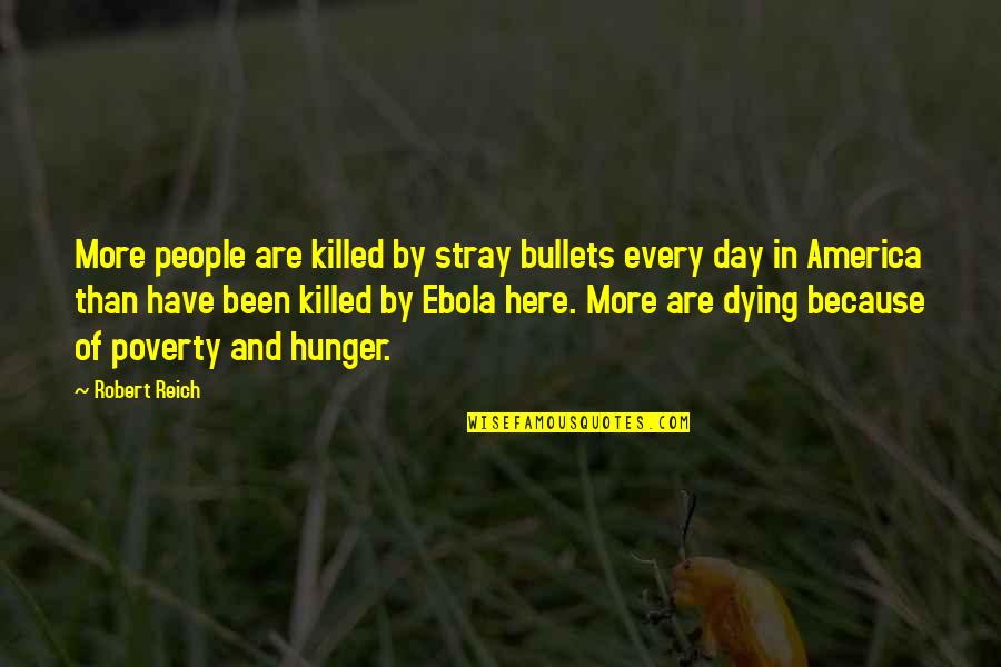 Relationships Working Things Out Quotes By Robert Reich: More people are killed by stray bullets every