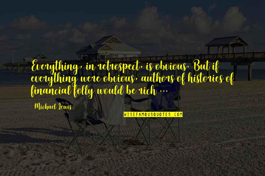 Relatioship Quotes By Michael Lewis: Everything, in retrospect, is obvious. But if everything