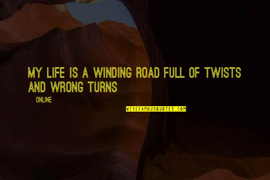 Relativais Gaisa Mitrums Quotes By ONLINE: my life is a winding road full of