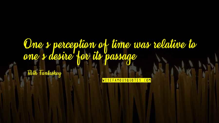 Relative Quotes By Beth Fantaskey: One's perception of time was relative to one's