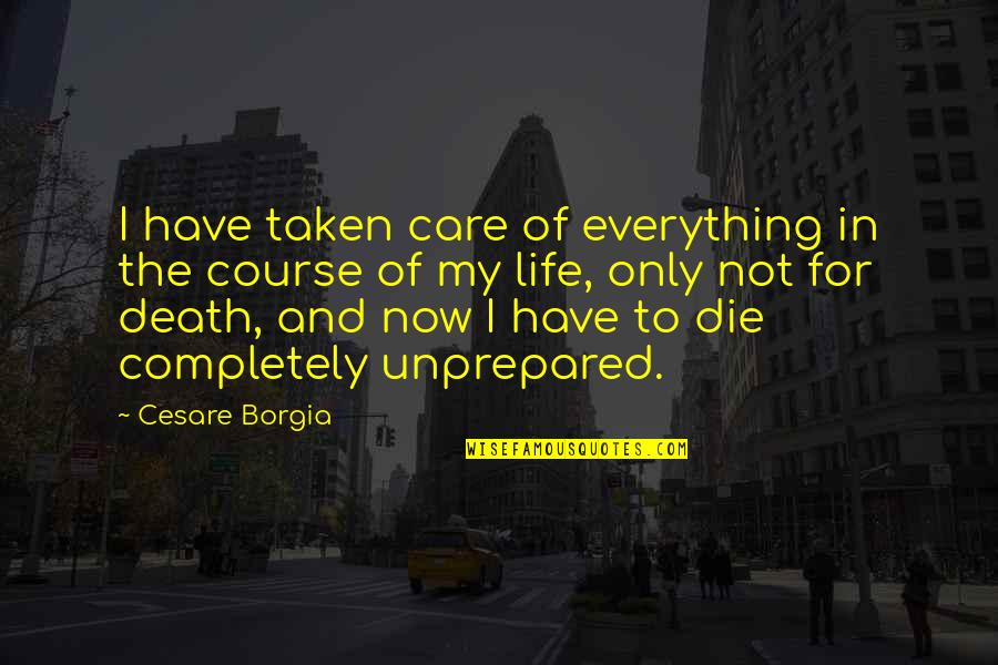 Relativiser Quotes By Cesare Borgia: I have taken care of everything in the Relativiser Quotes By Cesare Borgia: I have taken care of everything in the