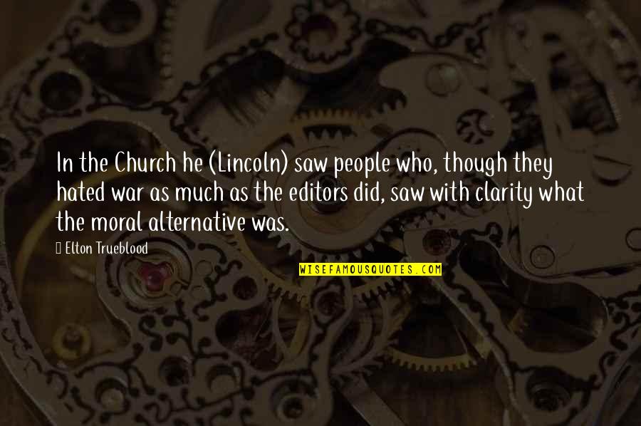 Relativism Quotes By Elton Trueblood: In the Church he (Lincoln) saw people who, Relativism Quotes By Elton Trueblood: In the Church he (Lincoln) saw people who,