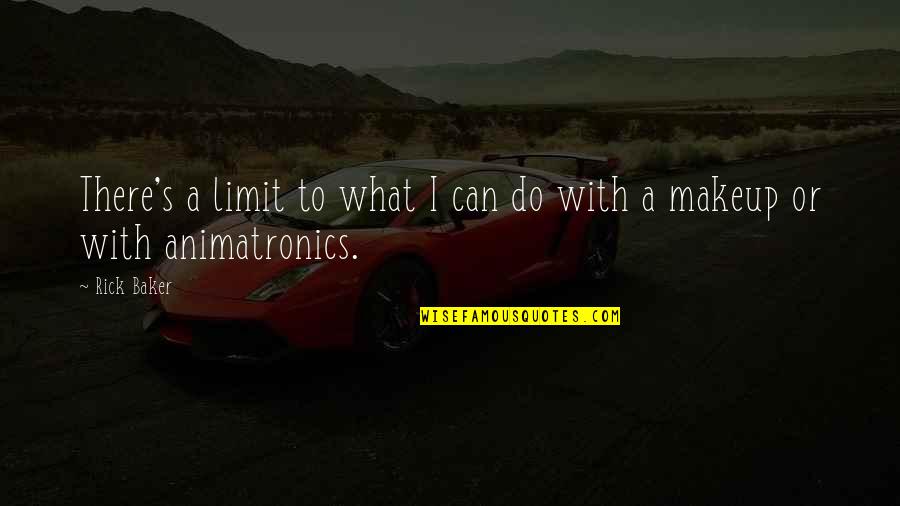 Relativismo Significado Quotes By Rick Baker: There's a limit to what I can do