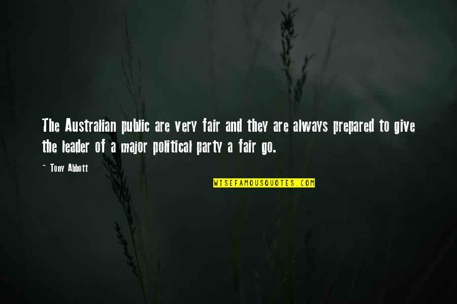 Relativists And Universalists Quotes By Tony Abbott: The Australian public are very fair and they