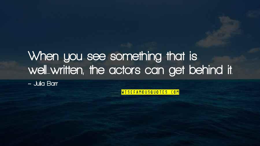 Relativo A Las Venas Quotes By Julia Barr: When you see something that is well-written, the