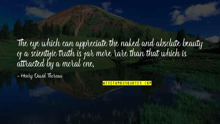 Relatorio Tecnico Quotes By Henry David Thoreau: The eye which can appreciate the naked and