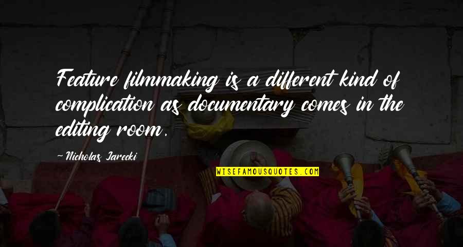 Relatorio Tecnico Quotes By Nicholas Jarecki: Feature filmmaking is a different kind of complication