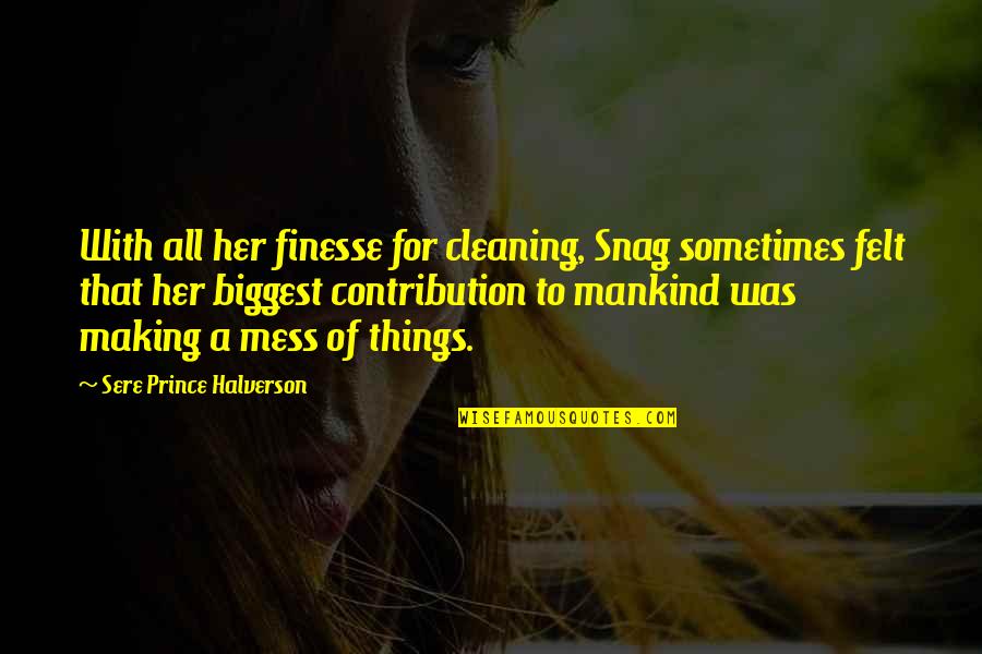 Relatorio Tecnico Quotes By Sere Prince Halverson: With all her finesse for cleaning, Snag sometimes