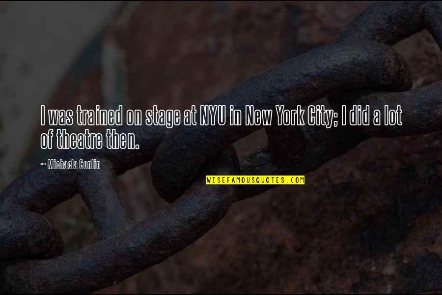Relatos Cortos Quotes By Michaela Conlin: I was trained on stage at NYU in
