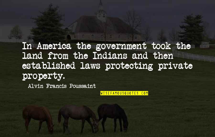 Relatum Latin Quotes By Alvin Francis Poussaint: In America the government took the land from Relatum Latin Quotes By Alvin Francis Poussaint: In America the government took the land from