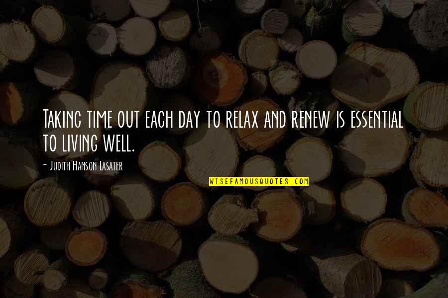 Relax Day Quotes By Judith Hanson Lasater: Taking time out each day to relax and