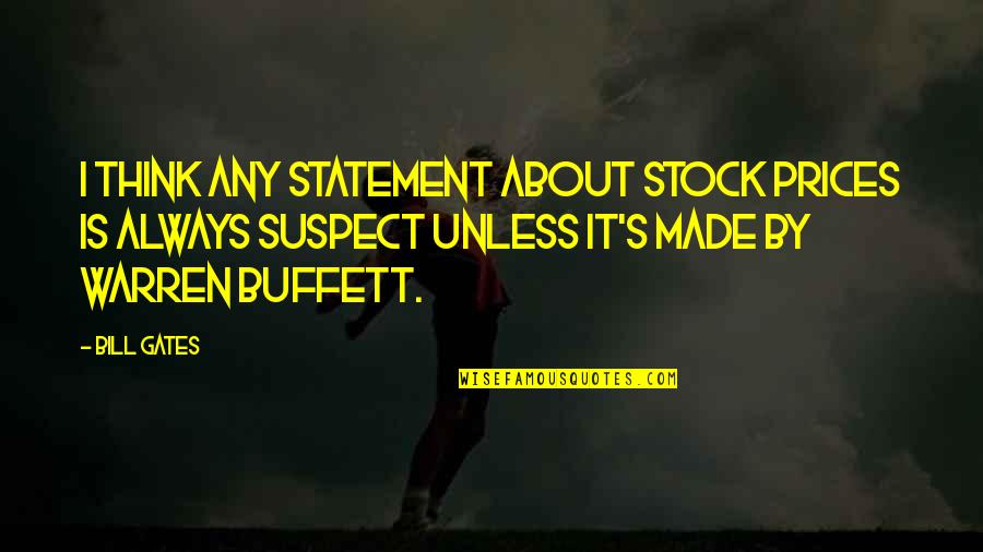 Relax God Is In Control Quotes By Bill Gates: I think any statement about stock prices is