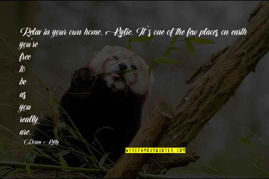 Relax Home Quotes By Dorien Kelly: Relax in your own home, Kylie. It's one