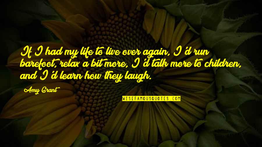 Relax Life Quotes By Amy Grant: If I had my life to live over
