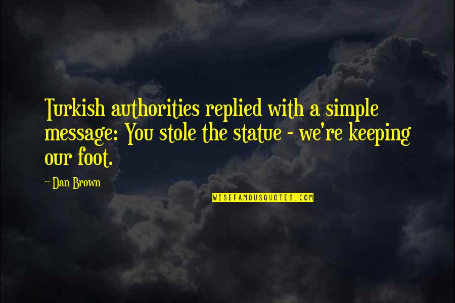 Relax Refresh Revive Quotes By Dan Brown: Turkish authorities replied with a simple message: You