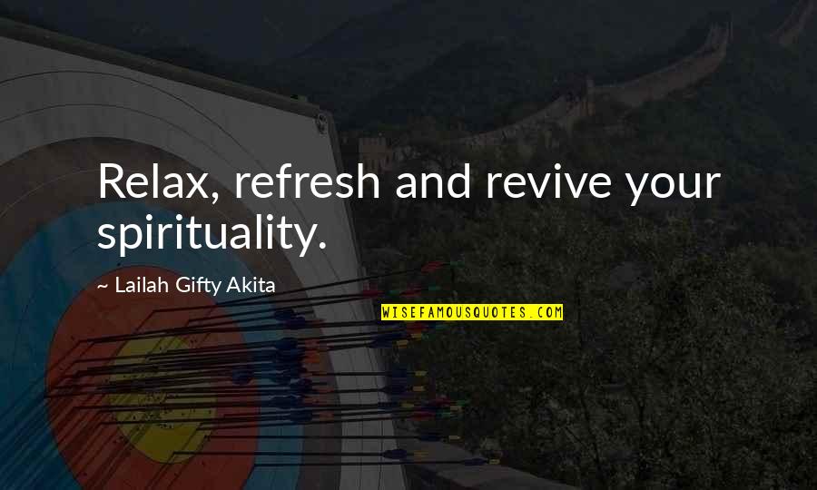 Relax Refresh Revive Quotes By Lailah Gifty Akita: Relax, refresh and revive your spirituality.