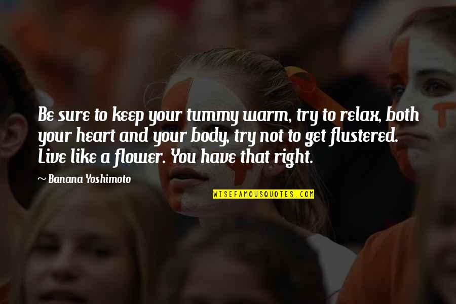 Relax Your Body Quotes By Banana Yoshimoto: Be sure to keep your tummy warm, try Relax Your Body Quotes By Banana Yoshimoto: Be sure to keep your tummy warm, try