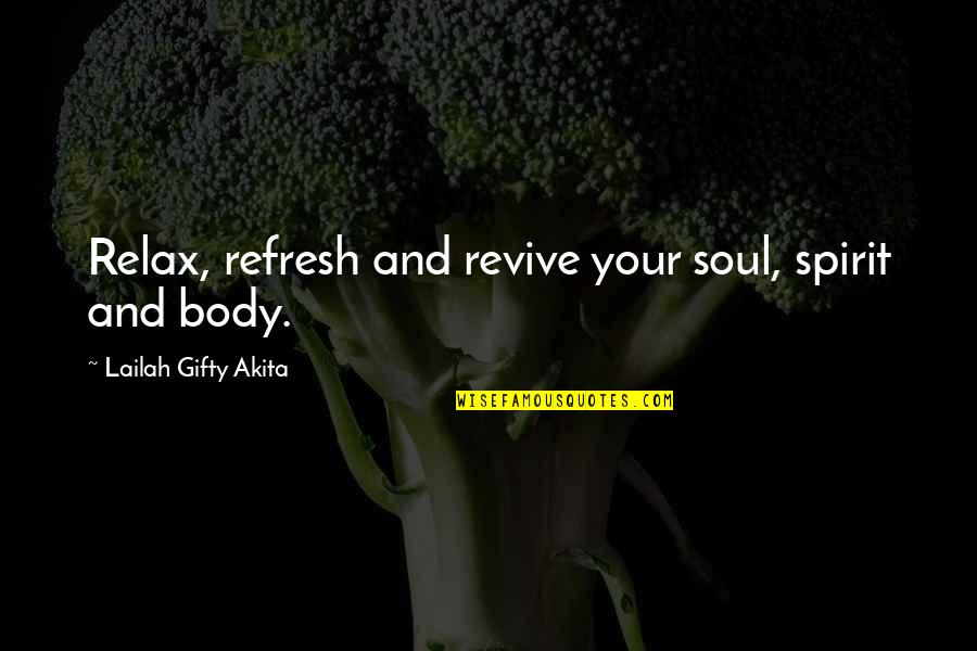 Relax Your Body Quotes By Lailah Gifty Akita: Relax, refresh and revive your soul, spirit and Relax Your Body Quotes By Lailah Gifty Akita: Relax, refresh and revive your soul, spirit and