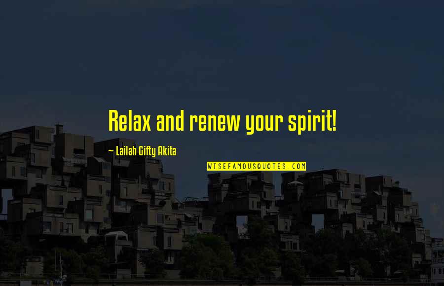 Relax Your Mind Quotes By Lailah Gifty Akita: Relax and renew your spirit!