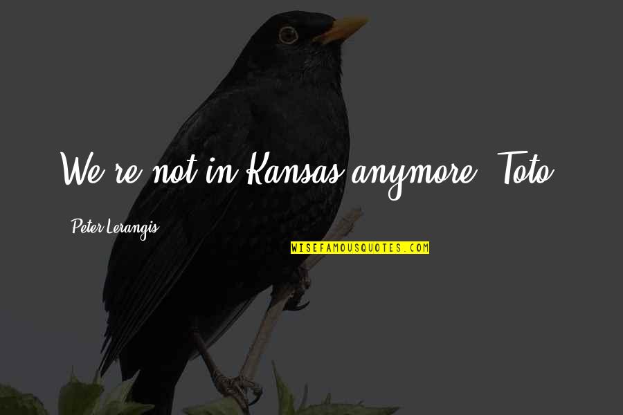 Relaxant Medication Quotes By Peter Lerangis: We're not in Kansas anymore, Toto, Relaxant Medication Quotes By Peter Lerangis: We're not in Kansas anymore, Toto,