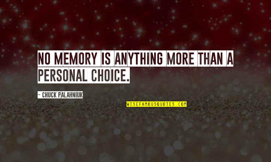 Relaxant Quotes By Chuck Palahniuk: No memory is anything more than a personal