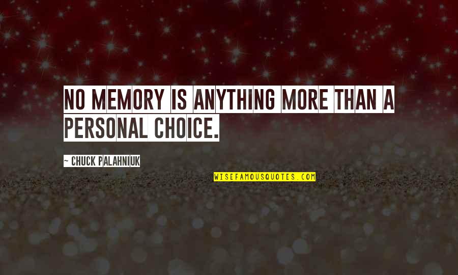 Relaxant Quotes By Chuck Palahniuk: No memory is anything more than a personal Relaxant Quotes By Chuck Palahniuk: No memory is anything more than a personal