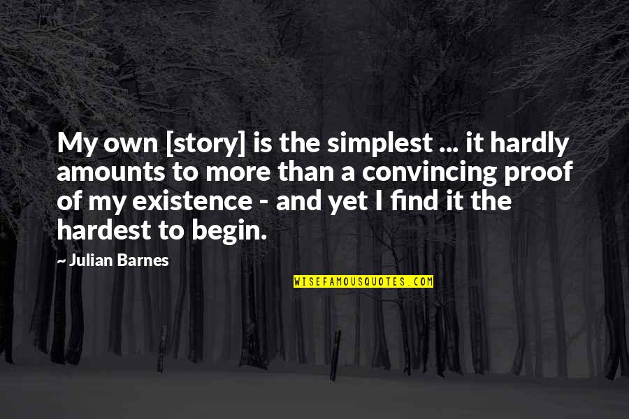 Relaxante Music Quotes By Julian Barnes: My own [story] is the simplest ... it